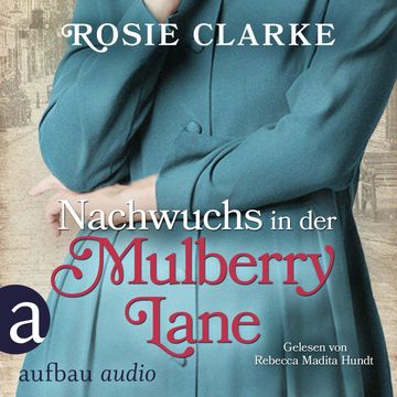 Nachwuchs in der Mulberry Lane - Die große Mulberry Lane Saga, Band 3 (Ungekürzt) audiobook, Rosie Clarke
