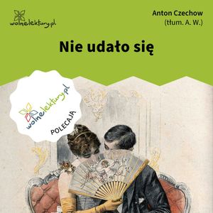 Nie udało się, Anton Czechow