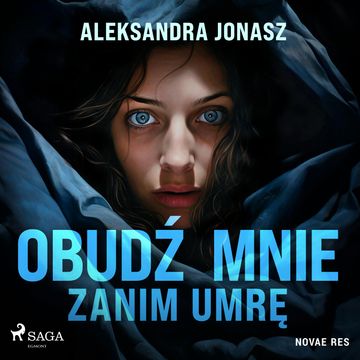 Obudź mnie zanim umrę audiobook, Aleksandra Jonasz