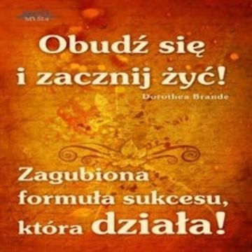 Obudź się i zacznij żyć! audiobook, Dorothea Brande