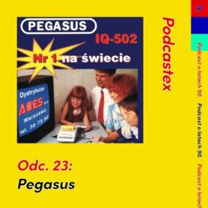ODCINEK 23: Pegasus, Podcastex