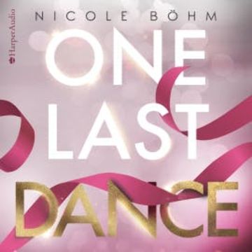One Last Dance (ungekürzt) audiobook, Nicole Böhm