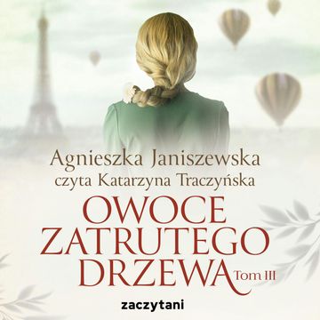 Owoce zatrutego drzewa - tom III audiobook, Agnieszka Janiszewska