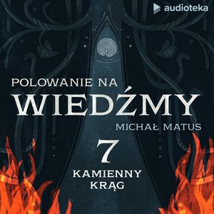 Polowanie na wiedźmy. Odcinek 7: Kamienny Krąg, Michał Matus