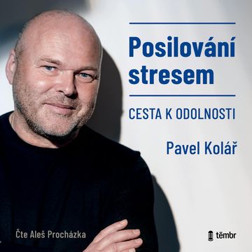 Posilování stresem – Cesta k odolnosti audiobook, Pavel Kolář