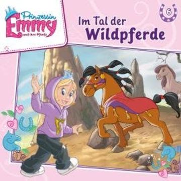 Prinzessin Emmy und ihre Pferde, Folge 6: Im Tal der Wildpferde audiobook, Vincent Andreas