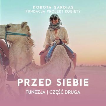 Przed Siebie | Tunezja | Część 2 audiobook, Fundacja „Projekt Kobiety”