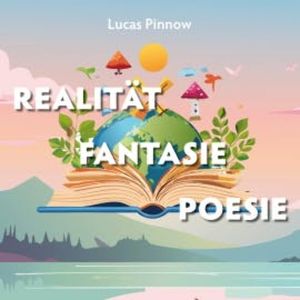 Realität Fantasie Poesie, Lucas Pinnow