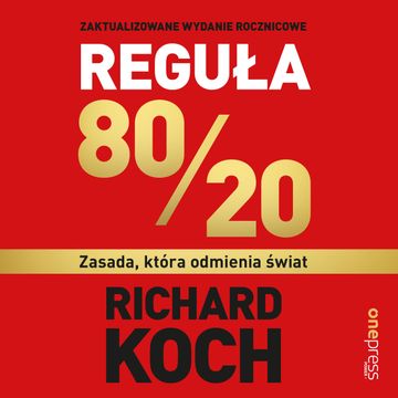 Reguła 80/20. Zasada, która odmienia świat, Richard Koch