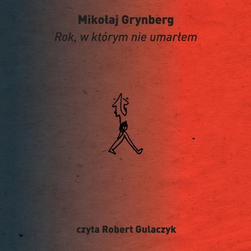 Rok, w którym nie umarłem audiobook, Mikołaj Grynberg