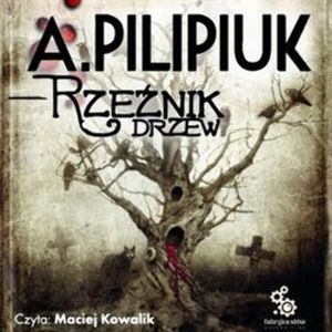 Rzeźnik drzew, Andrzej Pilipiuk