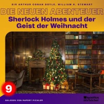Sherlock Holmes und der Geist der Weihnacht (Die neuen Abenteuer, Folge 9) audiobook, William K. Stewart