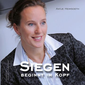 Siegen beginnt im Kopf audiobook, Antje Heimsoeth