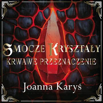 Smocze kryształy. Krwawe przeznaczenie. Tom 2, Joanna Karyś