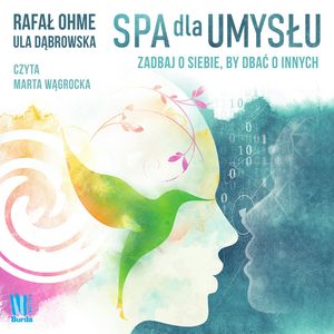 Spa dla umysłu. Zadbaj o siebie by zadbać o innych, Rafał Ohme, Urszula Dąbrowska
