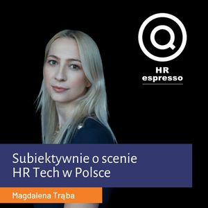 Subiektywnie o scenie HR Tech w Polsce - Magdalena Trąba, Jarek Jarzębowski