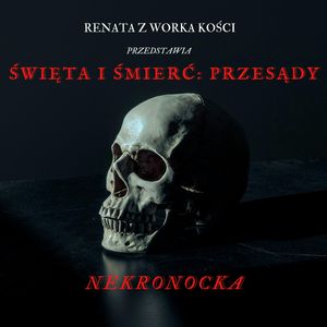 Święta i śmierć: przesądy, Renata Kuryłowicz