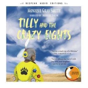 Tilly and the Crazy Eights (Unabridged), Monique Gray Smith