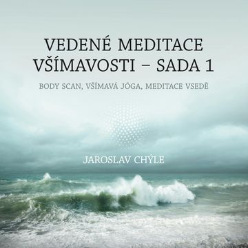 Vedené meditace všímavosti - Sada 1, Jaroslav Chýle