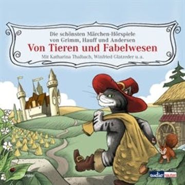 Von Tieren und Fabelwesen audiobook, Hans Christian Andersen, Jacob Grimm, Wilhelm Grimm, Wilhelm Hauff
