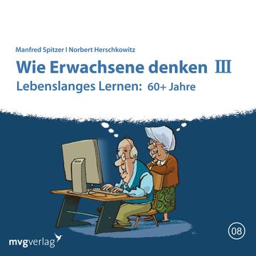 Wie Erwachsene denken III: 60 plus Jahre audiobook, Manfred Spitzer