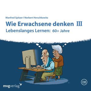 Wie Erwachsene denken III: 60 plus Jahre, Manfred Spitzer