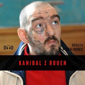 #21 Kanibal z Rouen audiobook, Renata Kuryłowicz