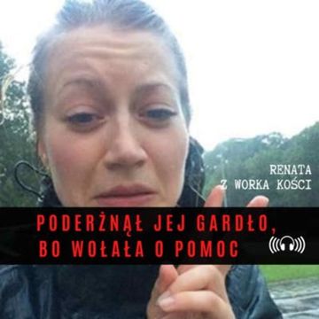 #26 Poderżnął jej gardło, bo wołała o pomoc audiobook, Renata Kuryłowicz