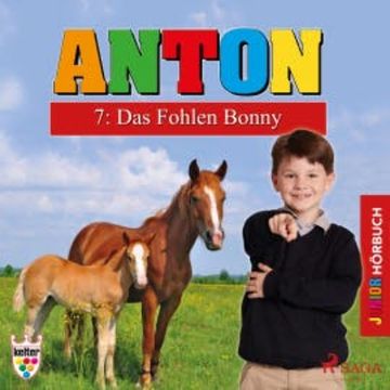 Anton, 7: Das Fohlen Bonny (Ungekürzt) audiobook, Elsegret Ruge