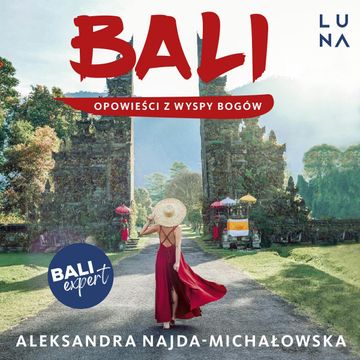 Bali. Opowieści z Wyspy Bogów audiobook, Aleksandra Najda-Michałowska