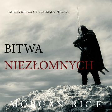 Bitwa Niezłomnych (Księga 2 Cyklu Rządy Miecza), Morgan Rice