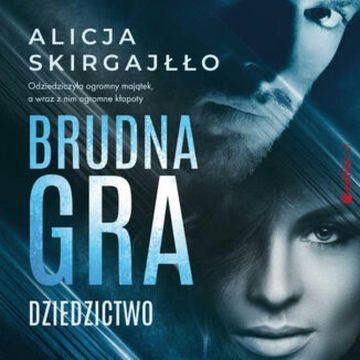Brudna gra. Dziedzictwo audiobook, Alicja Skirgajłło