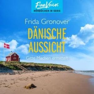 Dänische Aussicht - Gitte Madsen ermittelt, Teil 5 (ungekürzt), Frida Gronover