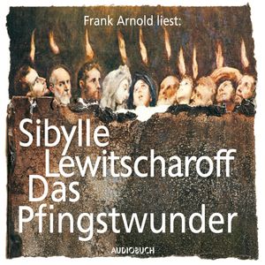 Das Pfingstwunder, Sibylle Lewitscharoff