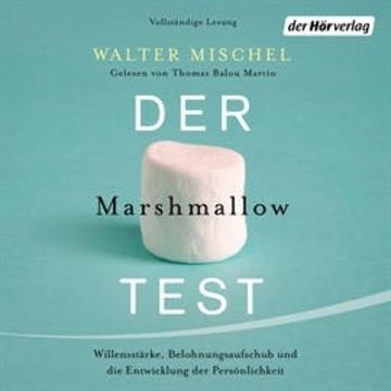 Der Marshmallow-Test: Willensstärke, Belohnungsaufschub und die Entwicklung der Persönlichkeit audiobook, Walter Mischel