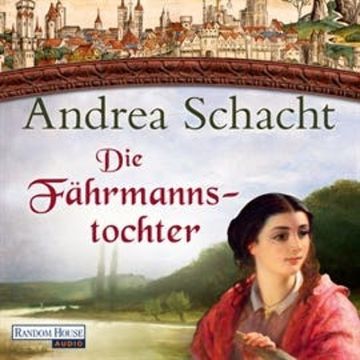 Die Fährmannstochter audiobook, Andrea Schacht