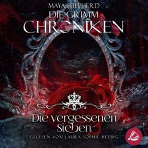 Die Grimm Chroniken 13 - Die Vergessenen Sieben, Maya Shepherd
