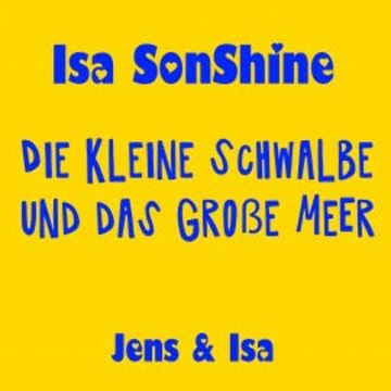 Die kleine Schwalbe und das große Meer - fun4m3 audiobook, Isa SonShine