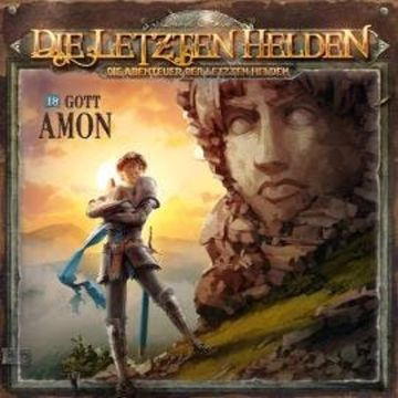 Die Letzten Helden, Die Abenteuer der Letzten Helden, Folge 18: Gott Amon audiobook, Paul Burghardt