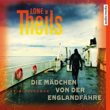Die Mädchen von der Englandfähre audiobook, Lone Theils
