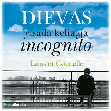Dievas visada keliauja incognito audiobook, Laurent Gounelle