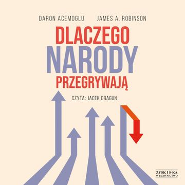 Dlaczego narody przegrywają audiobook, Daron Acemoğlu, James A. Robinson