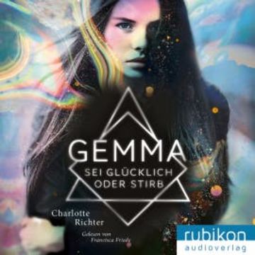 Gemma. Sei glücklich oder stirb audiobook, Charlotte Richter