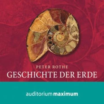 Geschichte der Erde (Ungekürzt) audiobook, Peter Rothe