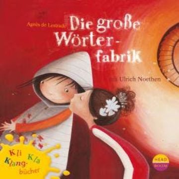 Kli-Kla-Klangbücher, Die große Wörterfabrik audiobook, Agnès de Lestrade