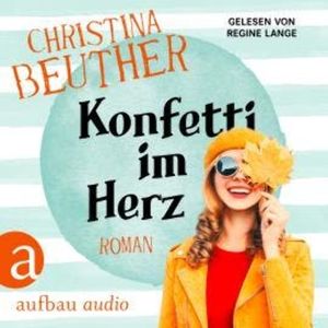 Konfetti im Herz (Ungekürzt), Christina Beuther