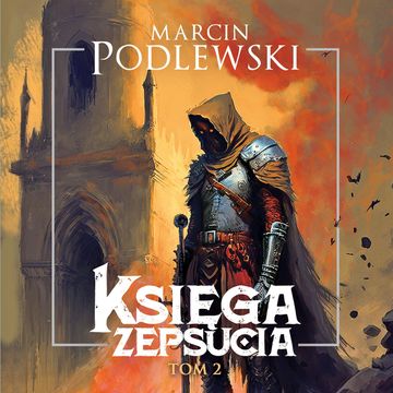 Księga zepsucia. Tom 2 audiobook, Marcin Podlewski