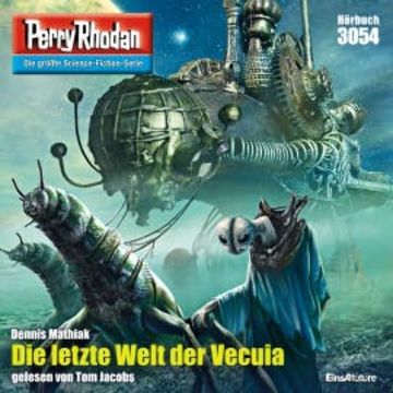 Perry Rhodan 3054: Die letzte Welt der Vecuia audiobook, Dennis Mathiak