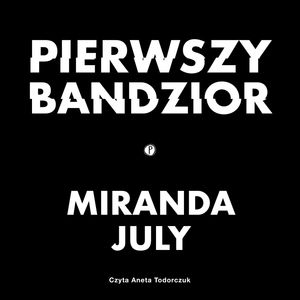 Pierwszy bandzior, Miranda July