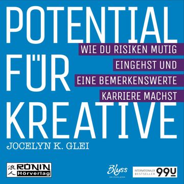Potential für Kreative - Wie du Risiken mutig eingehst und eine bemerkenswerte Karriere machst - 99U 2 audiobook, Jocelyn K. Glei